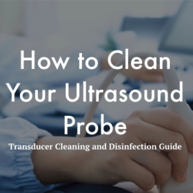 How to Clean Your Ultrasound Probe